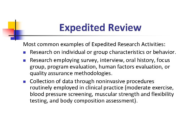 Expedited Review Most common examples of Expedited Research Activities: n Research on individual or
