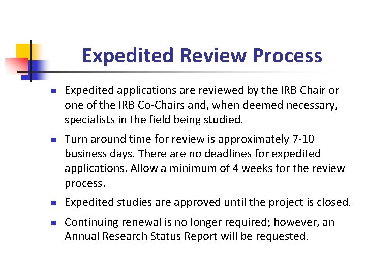 Expedited Review Process n n Expedited applications are reviewed by the IRB Chair or