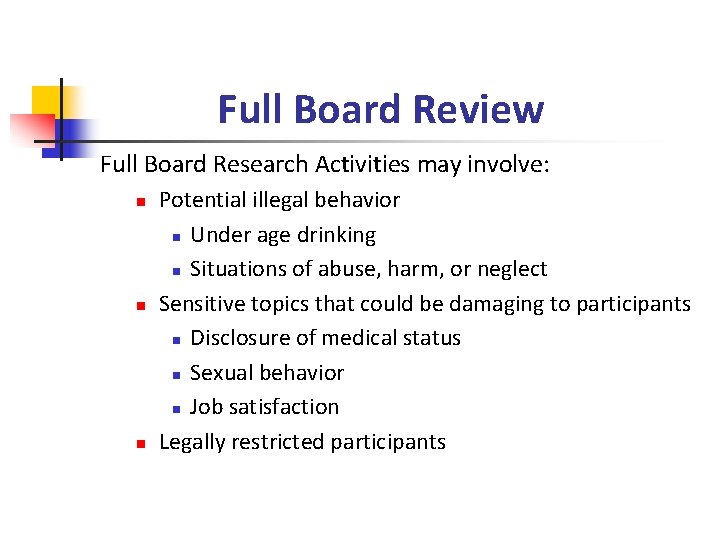 Full Board Review Full Board Research Activities may involve: n n n Potential illegal