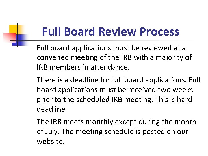 Full Board Review Process Full board applications must be reviewed at a convened meeting