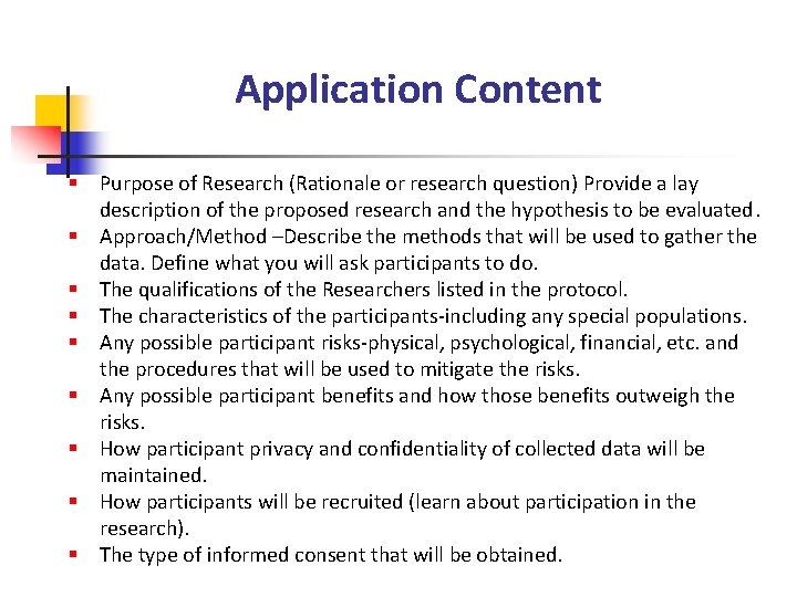 Application Content § Purpose of Research (Rationale or research question) Provide a lay description