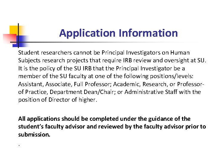 Application Information Student researchers cannot be Principal Investigators on Human Subjects research projects that