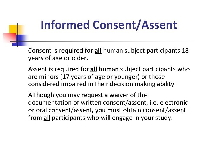 Informed Consent/Assent Consent is required for all human subject participants 18 years of age