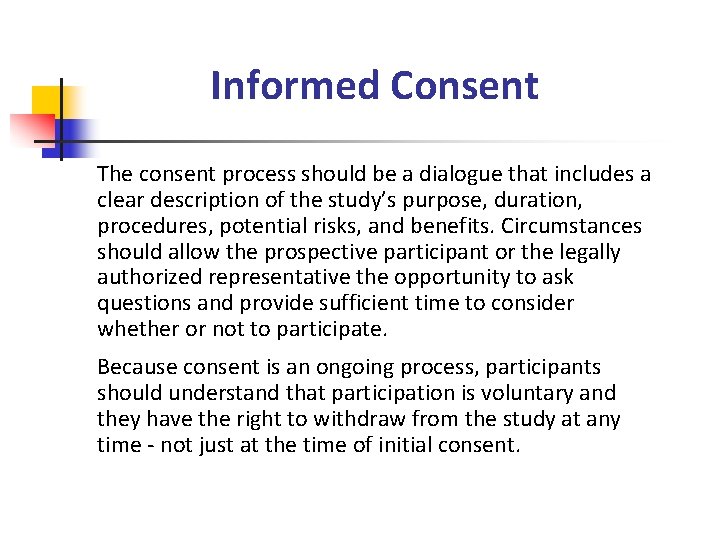 Informed Consent The consent process should be a dialogue that includes a clear description