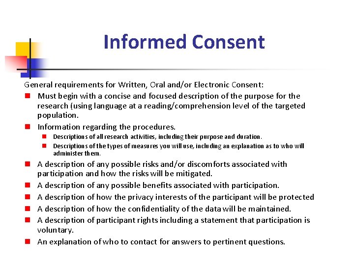 Informed Consent General requirements for Written, Oral and/or Electronic Consent: n Must begin with
