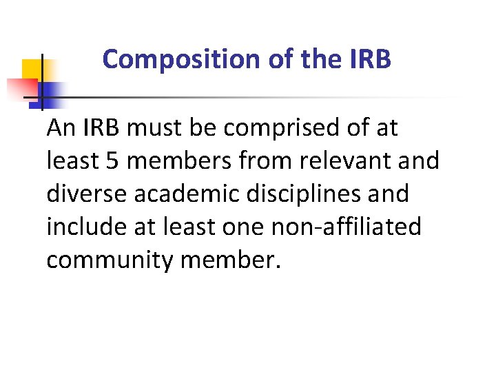 Composition of the IRB An IRB must be comprised of at least 5 members