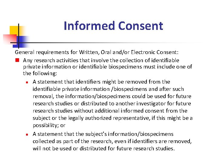 Informed Consent General requirements for Written, Oral and/or Electronic Consent: n Any research activities