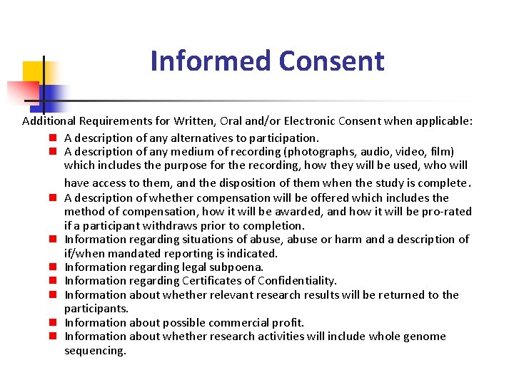 Informed Consent Additional Requirements for Written, Oral and/or Electronic Consent when applicable: n A