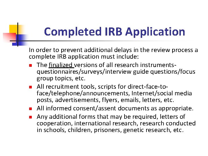 Completed IRB Application In order to prevent additional delays in the review process a