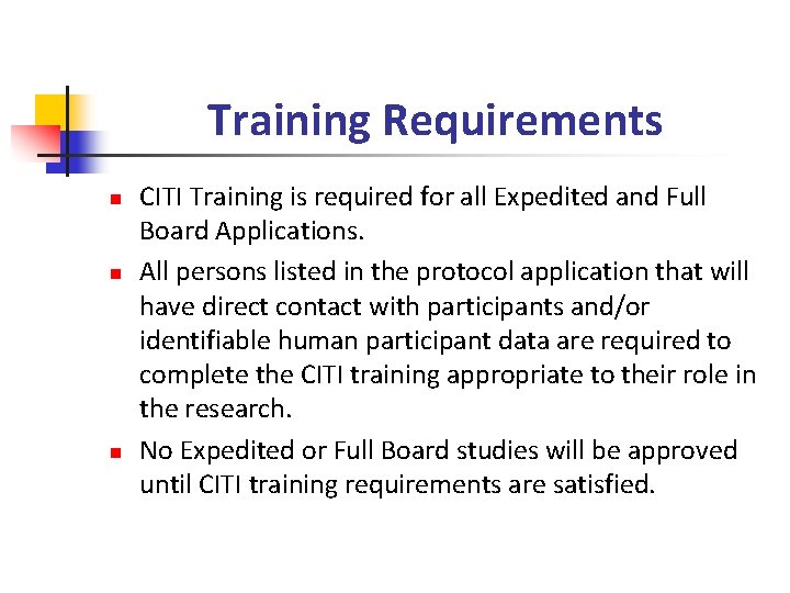 Training Requirements n n n CITI Training is required for all Expedited and Full