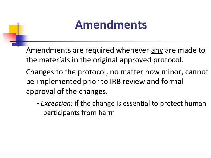 Amendments are required whenever any are made to the materials in the original approved