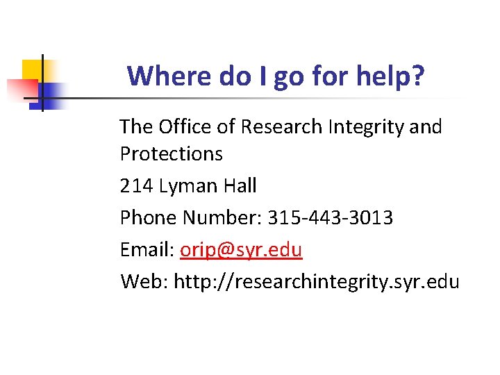 Where do I go for help? The Office of Research Integrity and Protections 214