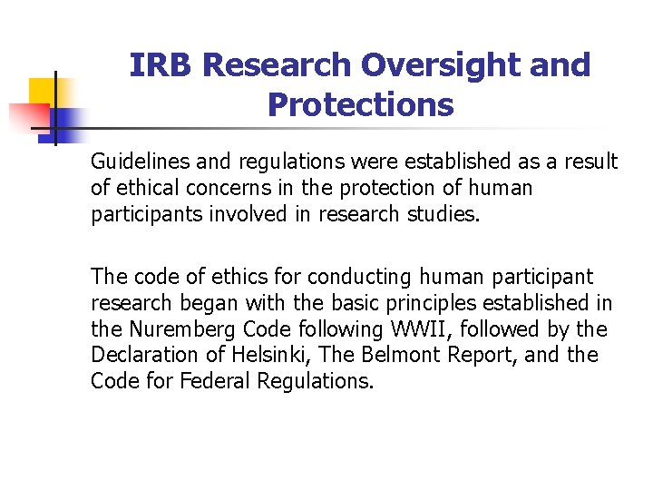 IRB Research Oversight and Protections Guidelines and regulations were established as a result of