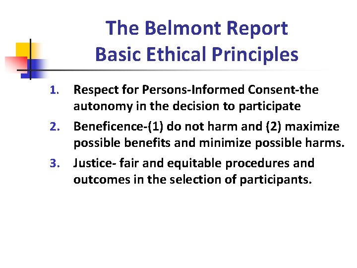 The Belmont Report Basic Ethical Principles Respect for Persons-Informed Consent-the autonomy in the decision