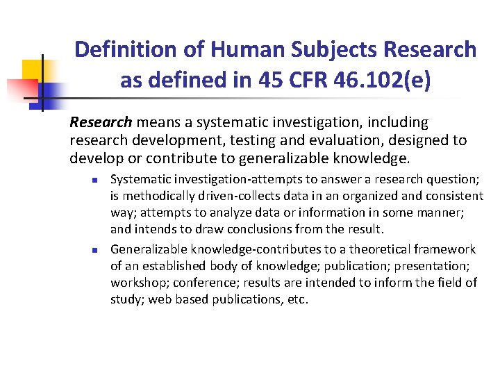 Definition of Human Subjects Research as defined in 45 CFR 46. 102(e) Research means