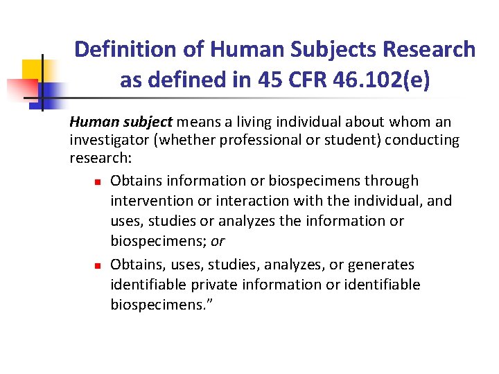 Definition of Human Subjects Research as defined in 45 CFR 46. 102(e) Human subject