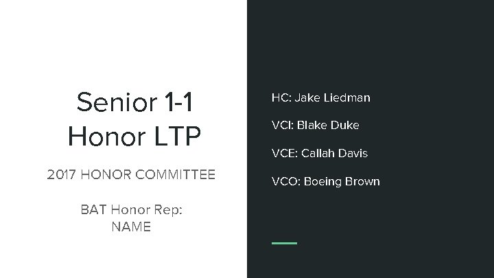 Senior 1 -1 Honor LTP 2017 HONOR COMMITTEE BAT Honor Rep: NAME HC: Jake