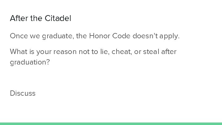 After the Citadel Once we graduate, the Honor Code doesn’t apply. What is your