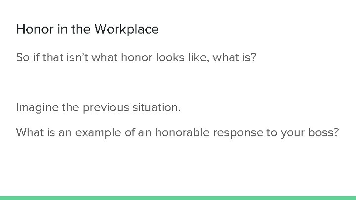 Honor in the Workplace So if that isn’t what honor looks like, what is?