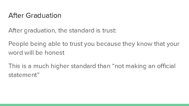 After Graduation After graduation, the standard is trust: People being able to trust you