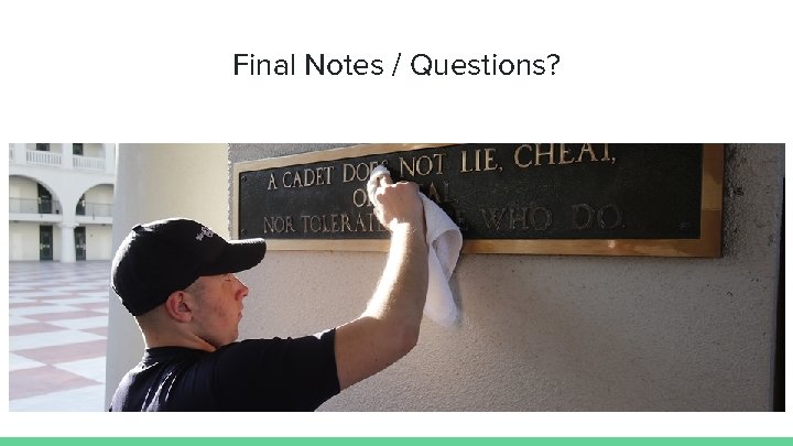Final Notes / Questions? 
