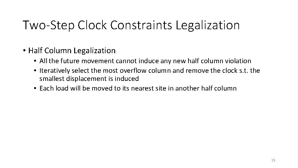 Two-Step Clock Constraints Legalization • Half Column Legalization • All the future movement cannot