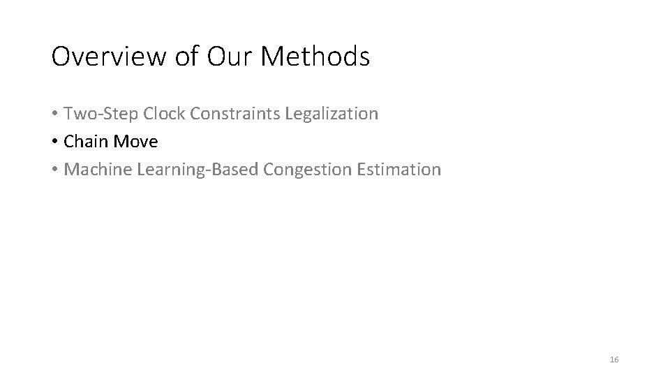 Overview of Our Methods • Two-Step Clock Constraints Legalization • Chain Move • Machine