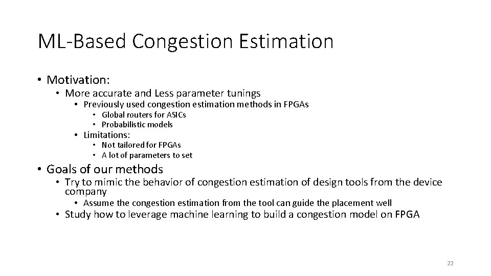 ML-Based Congestion Estimation • Motivation: • More accurate and Less parameter tunings • Previously