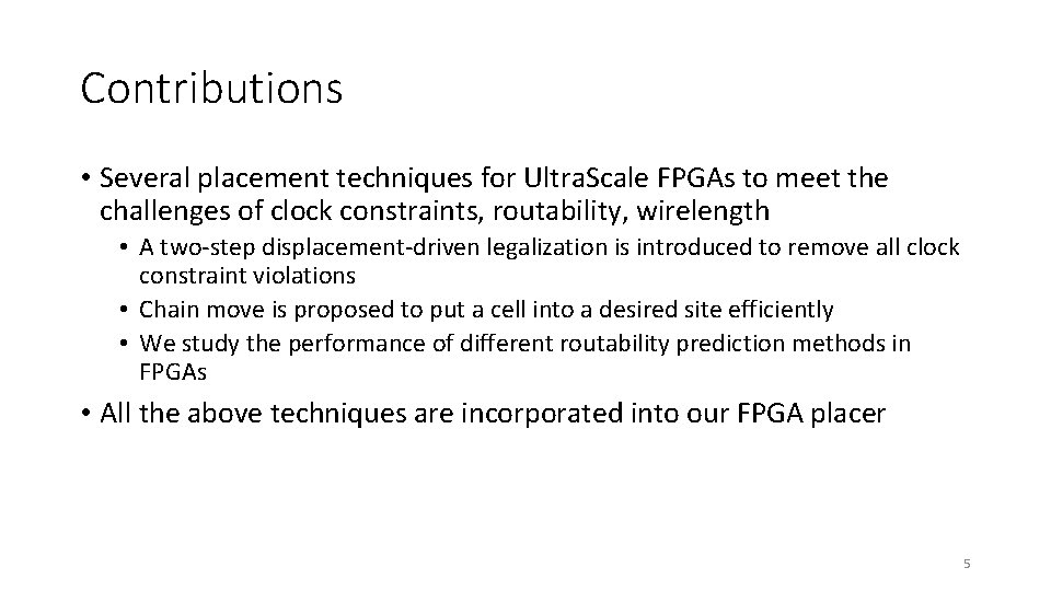 Contributions • Several placement techniques for Ultra. Scale FPGAs to meet the challenges of