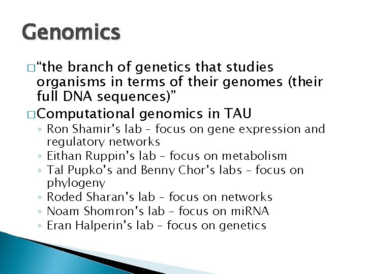 Genomics � “the branch of genetics that studies organisms in terms of their genomes