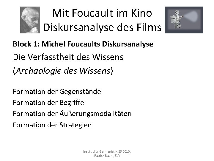 Mit Foucault im Kino Diskursanalyse des Films Block 1: Michel Foucaults Diskursanalyse Die Verfasstheit