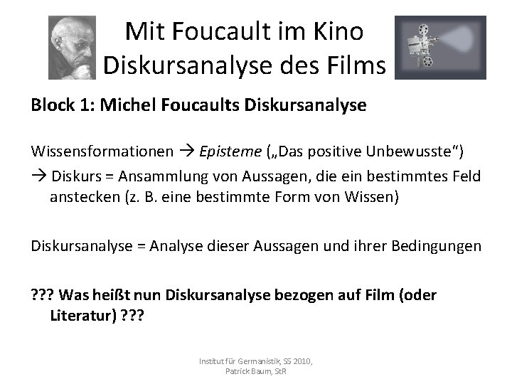 Mit Foucault im Kino Diskursanalyse des Films Block 1: Michel Foucaults Diskursanalyse Wissensformationen Episteme