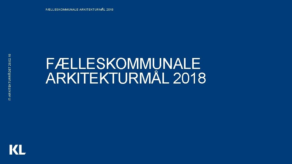 IT-ARKITEKTURRÅDET 28. 02. 18 FÆLLESKOMMUNALE ARKITEKTURMÅL 2018 