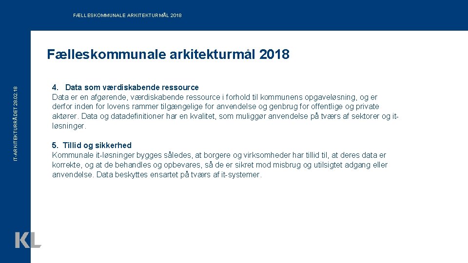 FÆLLESKOMMUNALE ARKITEKTURMÅL 2018 IT-ARKITEKTURRÅDET 28. 02. 18 Fælleskommunale arkitekturmål 2018 4. Data som værdiskabende