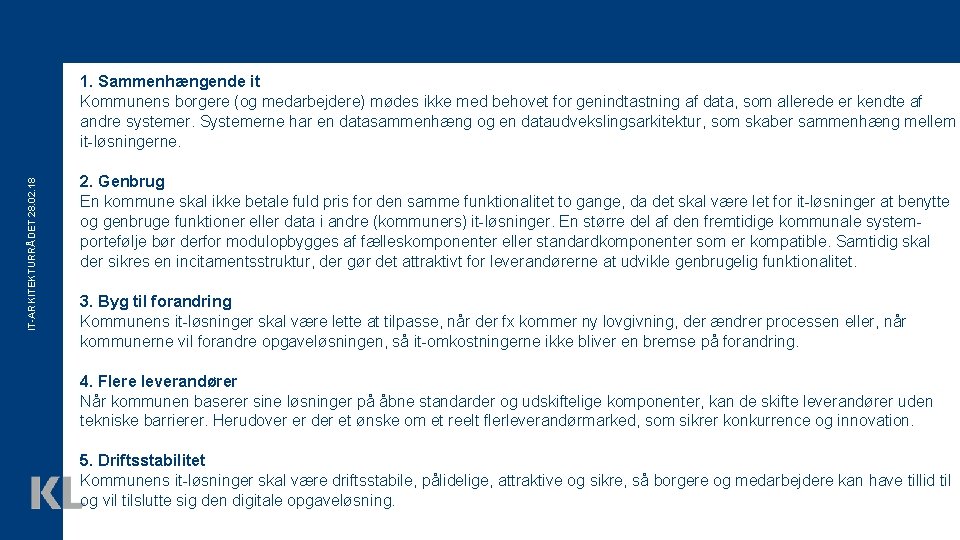 IT-ARKITEKTURRÅDET 28. 02. 18 1. Sammenhængende it Kommunens borgere (og medarbejdere) mødes ikke med