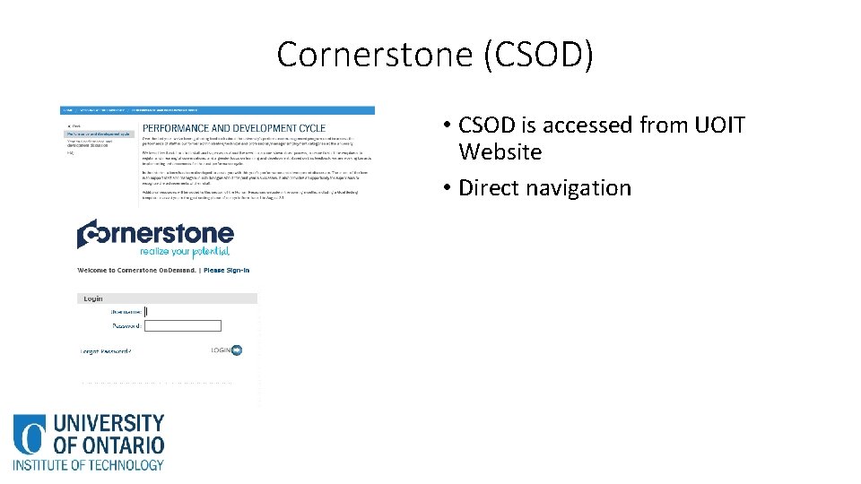 Cornerstone (CSOD) • CSOD is accessed from UOIT Website • Direct navigation Cornerstone (CSOD) • CSOD is accessed from UOIT Website • Direct navigation