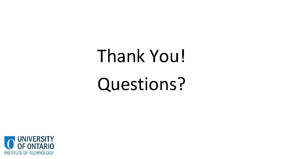 Thank You! Questions? Thank You! Questions?