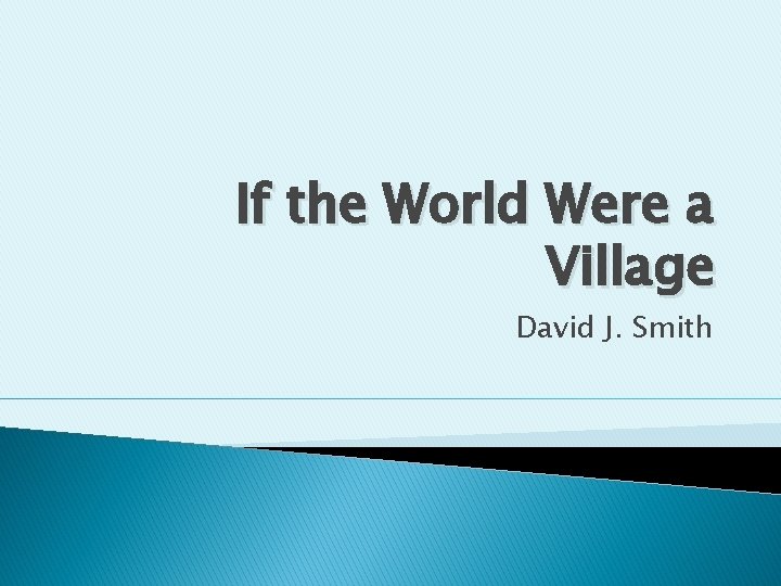 If the World Were a Village David J. Smith 