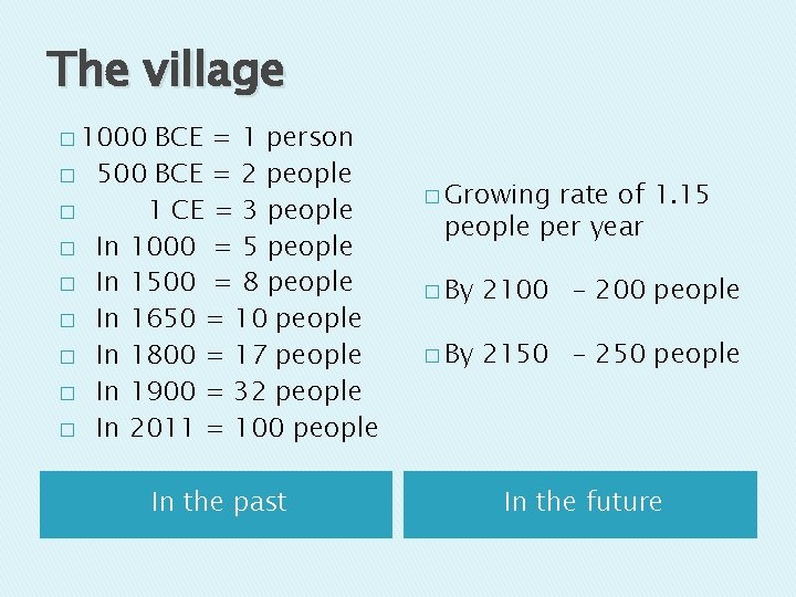 The village � 1000 � � � � BCE = 1 person 500 BCE