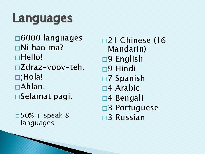 Languages � 6000 languages � Ni hao ma? � Hello! � Zdraz-vooy-teh. � ;