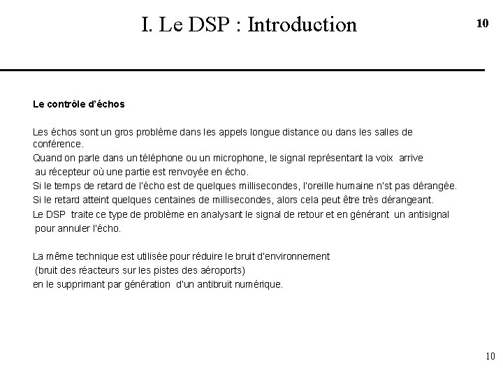 I. Le DSP : Introduction 10 Le contrôle d’échos Les échos sont un gros