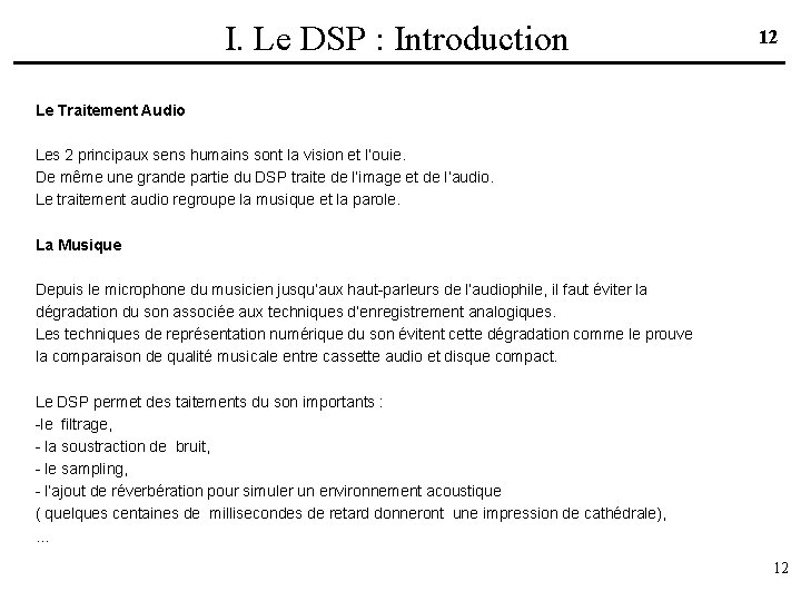 I. Le DSP : Introduction 12 Le Traitement Audio Les 2 principaux sens humains