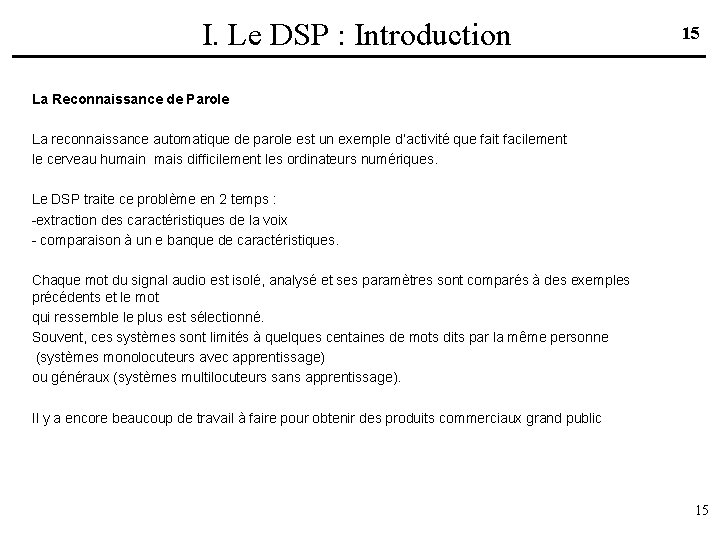 I. Le DSP : Introduction 15 La Reconnaissance de Parole La reconnaissance automatique de