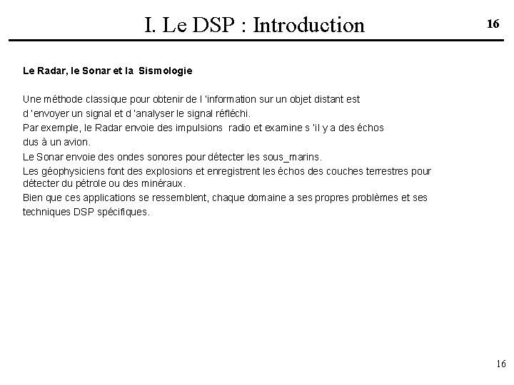 I. Le DSP : Introduction 16 Le Radar, le Sonar et la Sismologie Une