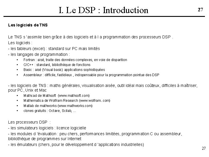 I. Le DSP : Introduction 27 Les logiciels de TNS Le TNS s ’assimile
