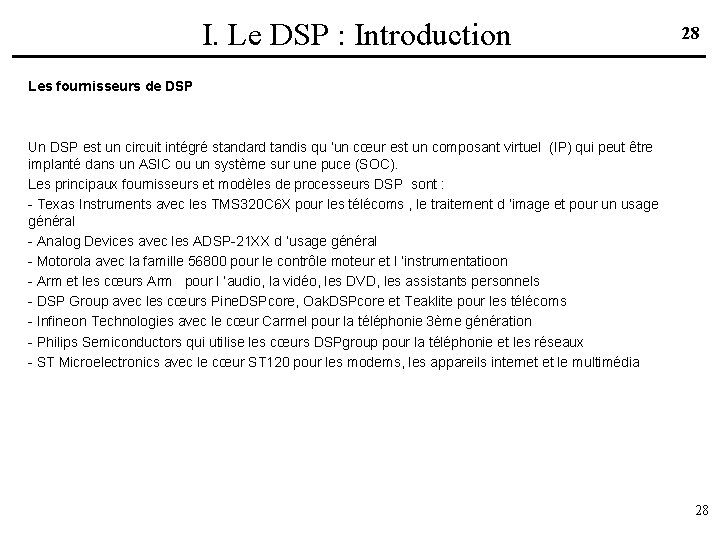 I. Le DSP : Introduction 28 Les fournisseurs de DSP Un DSP est un
