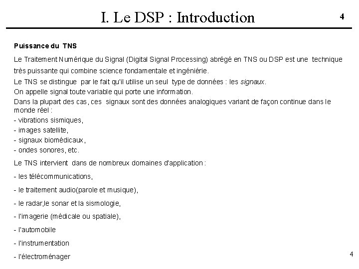 I. Le DSP : Introduction 4 Puissance du TNS Le Traitement Numérique du Signal