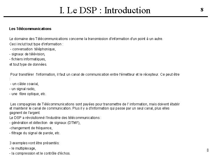 I. Le DSP : Introduction 8 Les Télécommunications Le domaine des Télécommunications concerne la