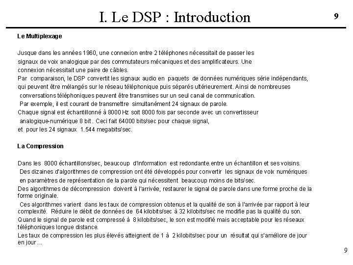 I. Le DSP : Introduction 9 Le Multiplexage Jusque dans les années 1960, une