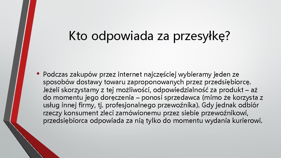 Kto odpowiada za przesyłkę? • Podczas zakupów przez internet najczęściej wybieramy jeden ze sposobów